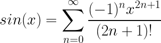 \LARGE sin(x) = \sum_{n = 0}^{\infty } \frac{(-1)^{n}x^{2n+1}}{(2n+1)!}